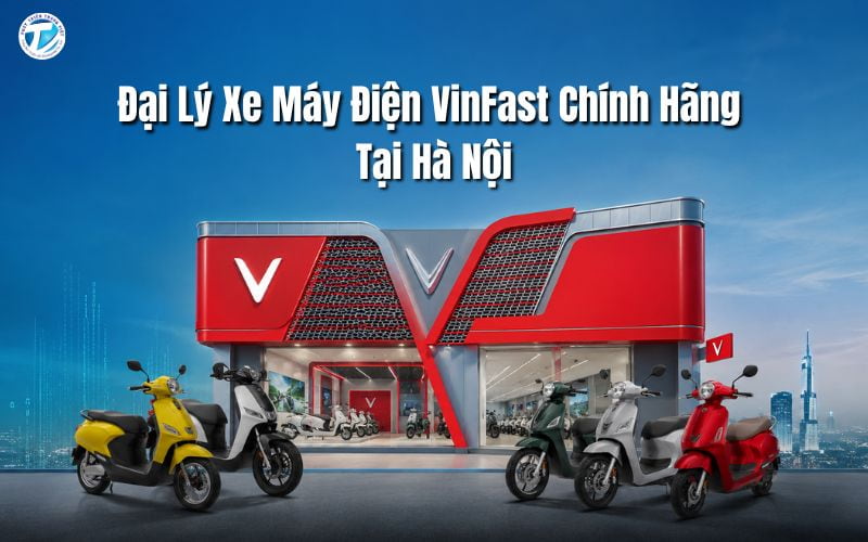 Đại Lý Xe Máy Điện VinFast Chính Hãng Tại Hà Nội